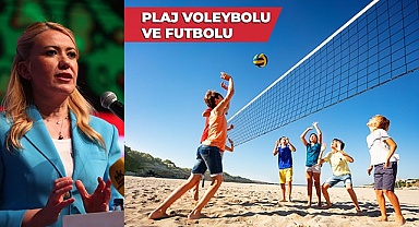 MERKEZEFENDİ’YE PLAJ VOLEYBOLU VE PLAJ FUTBOLU SAHASI KAZANDIRACAĞIZ