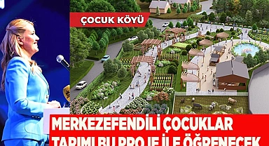 MERKEZEFENDİLİ ÇOCUKLAR TARIMI BU PROJE İLE ÖĞRENECEK