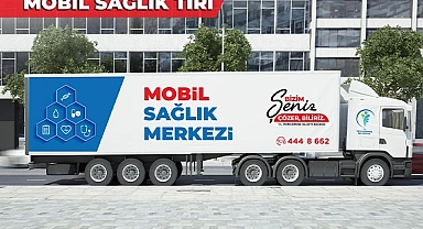 MOBİL SAĞLIK TIRI İLE MERKEZEFENDİLİLERE HIZLI SAĞLIK HİZMETİ ULAŞACAK