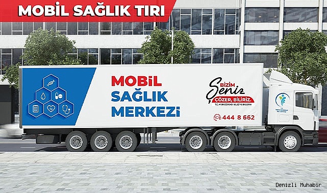MOBİL SAĞLIK TIRI İLE MERKEZEFENDİLİLERE HIZLI SAĞLIK HİZMETİ ULAŞACAK