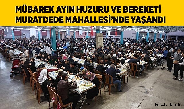 MÜBAREK AYIN HUZURU VE BEREKETİ MURATDEDE MAHALLESİ’NDE YAŞANDI