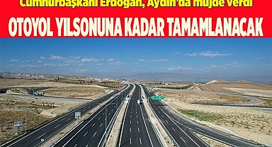 OTOYOL YILSONUNA KADAR TAMAMLANACAK