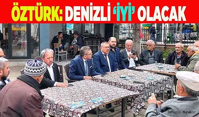ÖZTÜRK: DENİZLİ ‘İYİ’ OLACAK