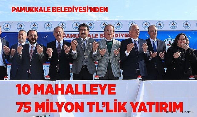 PAMUKKALE’DE 10 ADET KAPALI PAZAR YERİ VE SOSYAL TESİSİN TEMELİ ATILDI