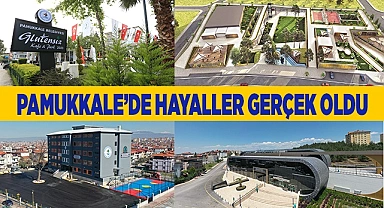 PAMUKKALE’DE HAYALLER GERÇEK OLDU