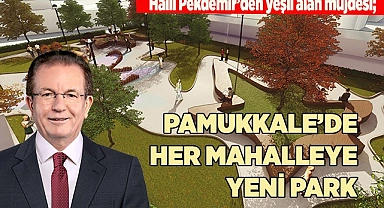 PAMUKKALE'DE HER MAHALLEYE YENİ PARK