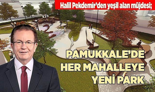 PAMUKKALE'DE HER MAHALLEYE YENİ PARK
