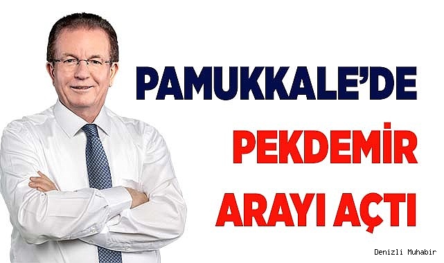 PAMUKKALE’DE PEKDEMİR ARAYI AÇTI