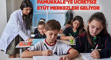 PAMUKKALE’YE ÜCRETSİZ ETÜT MERKEZLERİ GELİYOR