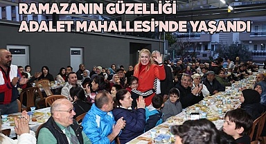 RAMAZANIN GÜZELLİĞİ ADALET MAHALLESİ’NDE YAŞANDI