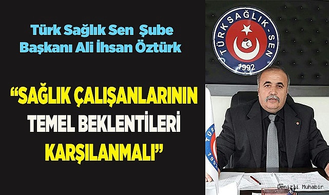 “SAĞLIK ÇALIŞANLARININ TEMEL BEKLENTİLERİ KARŞILANMALI”
