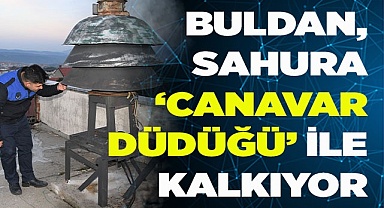 Sahura davul yerine ‘Canavar Düdüğü’ ile kalkıyorlar
