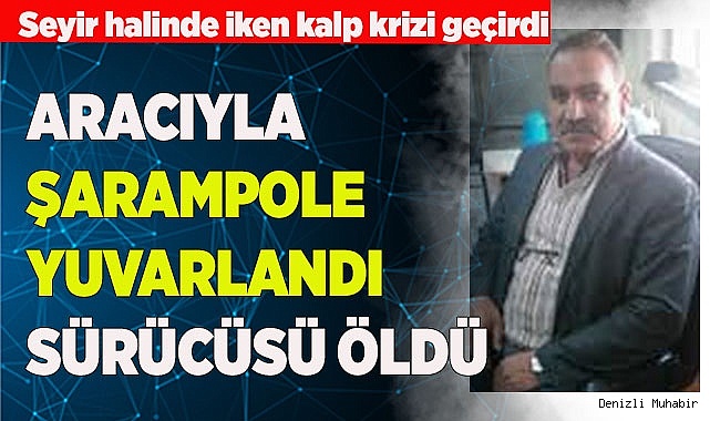 Şarampole devrilen aracın sürücüsü hayatını kaybetti