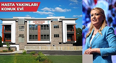 ŞENİZ DOĞAN, HASTA YAKINLARI KONUK EVİ YAPACAK