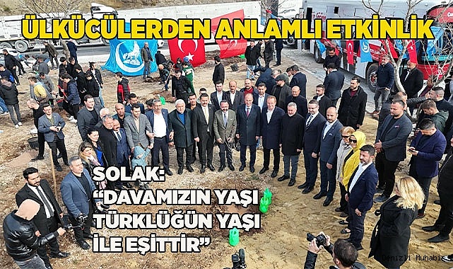 SOLAK: “DAVAMIZIN YAŞI TÜRKLÜĞÜN YAŞI İLE EŞİTTİR”