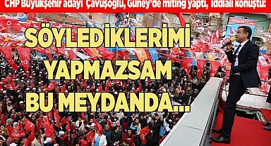 SÖYLEDİKLERİMİ YAPMAZSAM BU MEYDANDA…