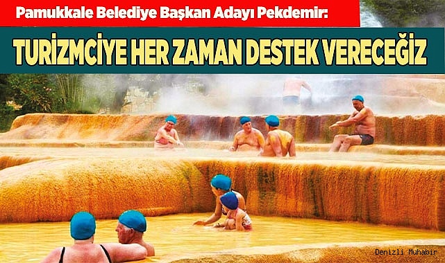 TURİZMCİYE HER ZAMAN DESTEK VERECEĞİZ