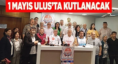 1 MAYIS ULUS’TA KUTLANACAK