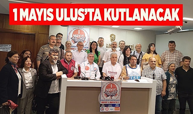 1 MAYIS ULUS’TA KUTLANACAK