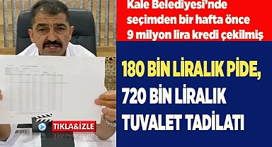 180 BİN LİRALIK PİDE, 720 BİN LİRALIK TUVALET TADİLATI