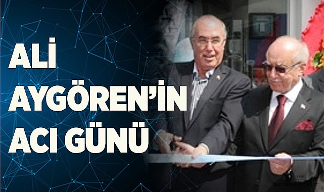 Ali Aygören’in acı günü