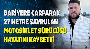 Bariyere çarpan motosiklet sürücüsü hayatını kaybetti