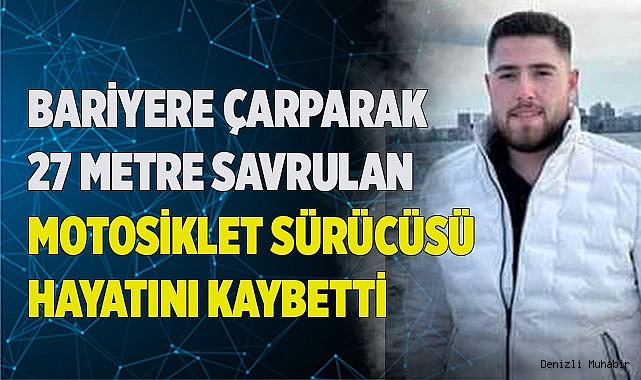 Bariyere çarpan motosiklet sürücüsü hayatını kaybetti
