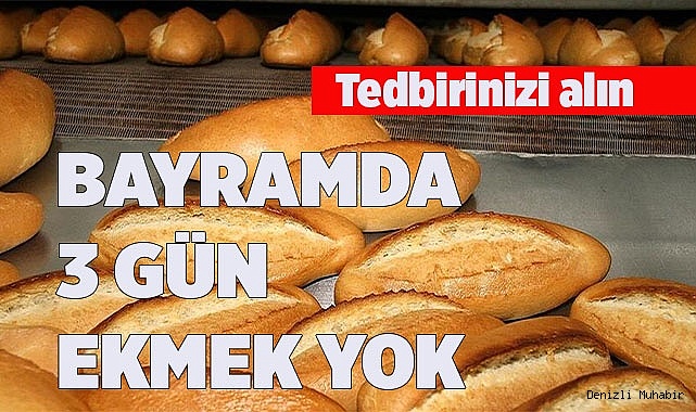 BAYRAMDA 3 GÜN EKMEK YOK