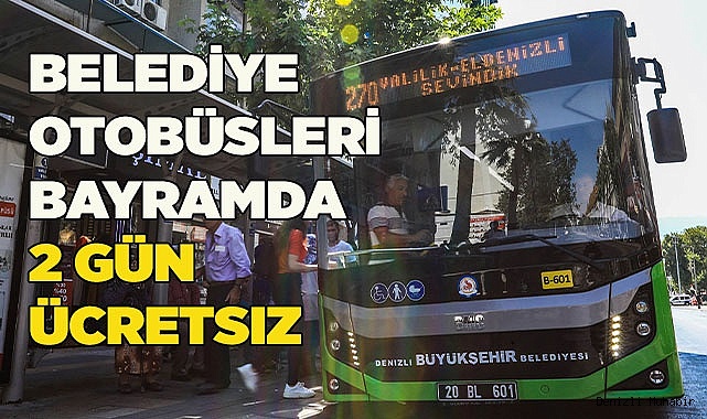 Belediye otobüsleri bayramda 2 gün ücretsiz