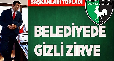 BELEDİYEDE GİZLİ ZİRVE