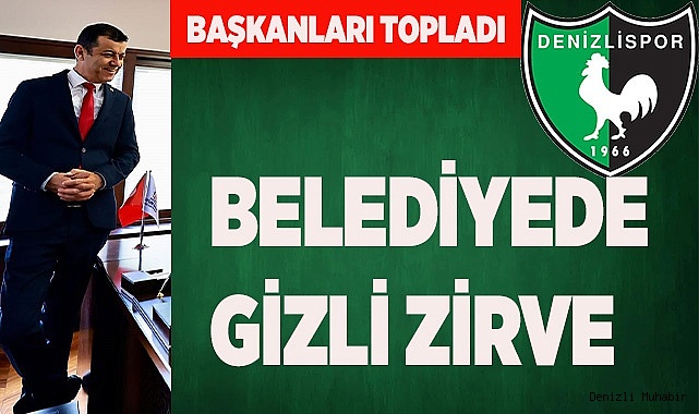 BELEDİYEDE GİZLİ ZİRVE