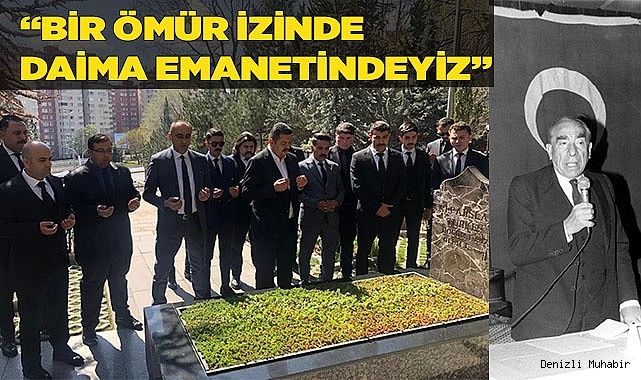 “BİR ÖMÜR İZİNDE DAİMA EMANETİNDEYİZ”