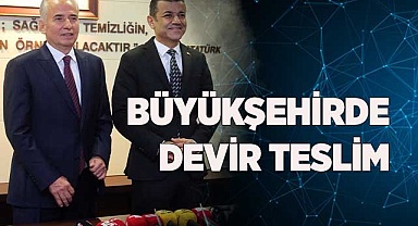 BÜYÜKŞEHİRDE DEVİR TESLİM