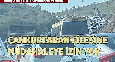 CANKURTARAN ÇİLESİNE MÜDAHALEYE İZİN YOK