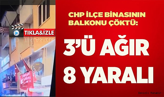 CHP ilçe binasının balkonu çöktü: 3’ü ağır 8 yaralı