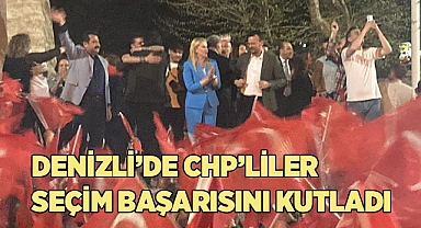 Denizli’de CHP’liler seçim başarısını kutladı