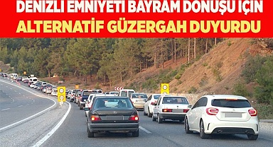 Denizli Emniyeti bayram dönüşü için alternatif güzergah duyurdu