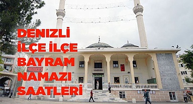 Denizli ilçe ilçe bayram namazı saatleri