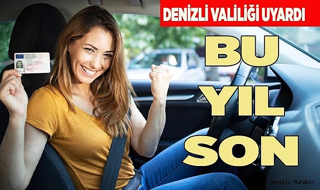 ESKİ EHLİYETLERİN SÜRESİ BU YIL SONA ERİYOR
