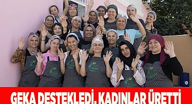 GEKA DESTEKLEDİ, KADINLAR ÜRETTİ