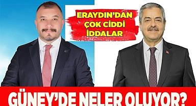 GÜNEY’DE ERAYDIN’DAN ÇOK CİDDİ İDDİALAR