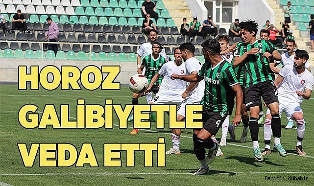 HOROZ GALİBİYETLE VEDA ETTİ