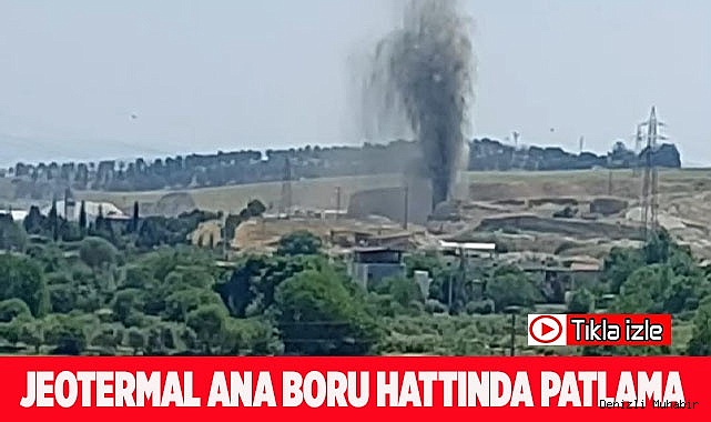 Jeotermal ana boru hattında patlama