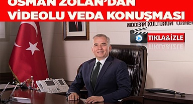 Osman Zolan’dan videolu veda konuşması