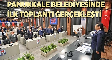 PAMUKKALE BELEDİYESİNDE İLK TOPLANTI GERÇEKLEŞTİ