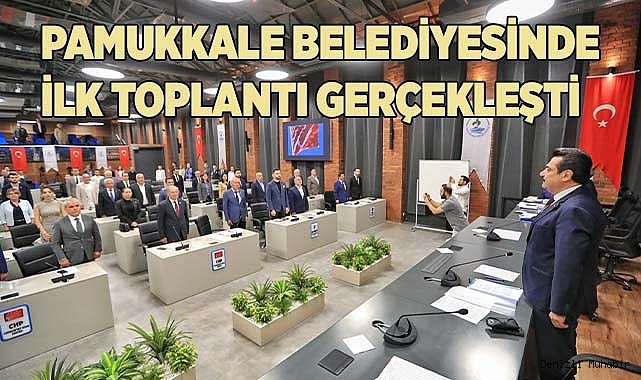 PAMUKKALE BELEDİYESİNDE İLK TOPLANTI GERÇEKLEŞTİ