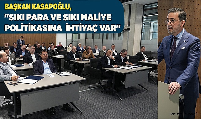 ''SIKI PARA VE SIKI MALİYE POLİTİKASINA  İHTİYAÇ VAR.''