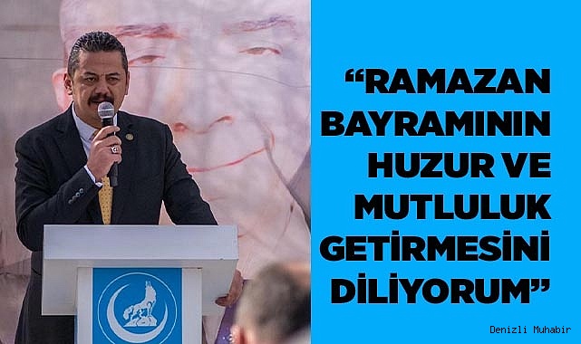 SOLAK: “RAMAZAN BAYRAMININ HUZUR VE  MUTLULUK GETİRMESİNİ DİLİYORUM”
