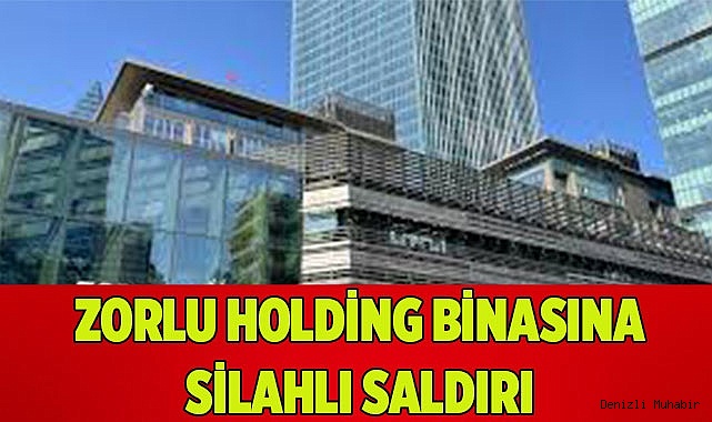 Zorlu Holding binasına silahla ateş açıldı
