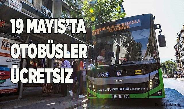 19 Mayıs’ta otobüsler ücretsiz